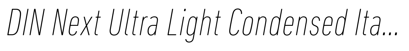 DIN Next Ultra Light Condensed Italic